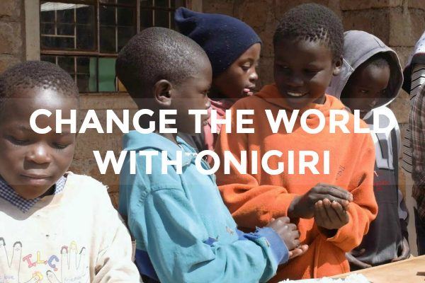 Let’s Change the World with Onigiri (Rice Ball) #OnigiriAction