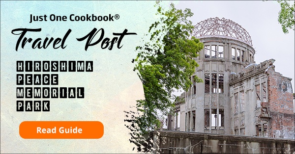 Hiroshima Peace Memorial Park Guide | JustOneCookbook.com